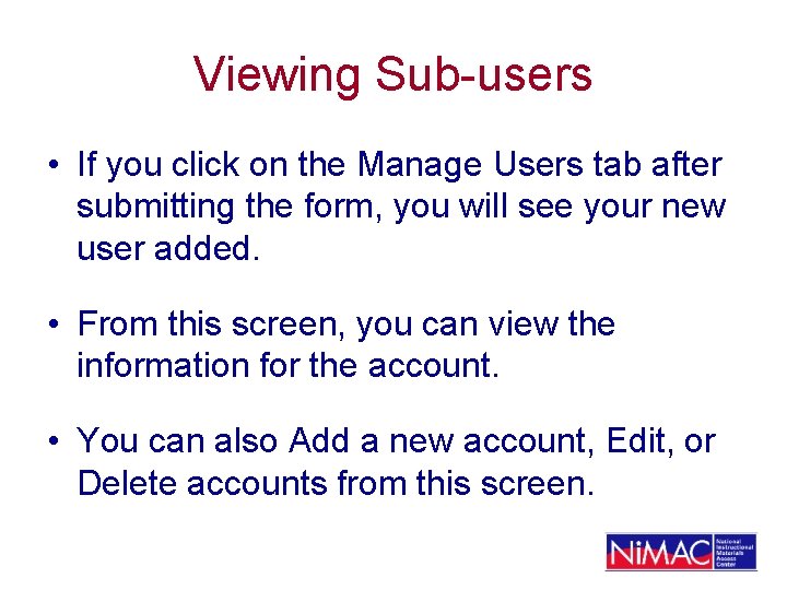 Viewing Sub-users • If you click on the Manage Users tab after submitting the