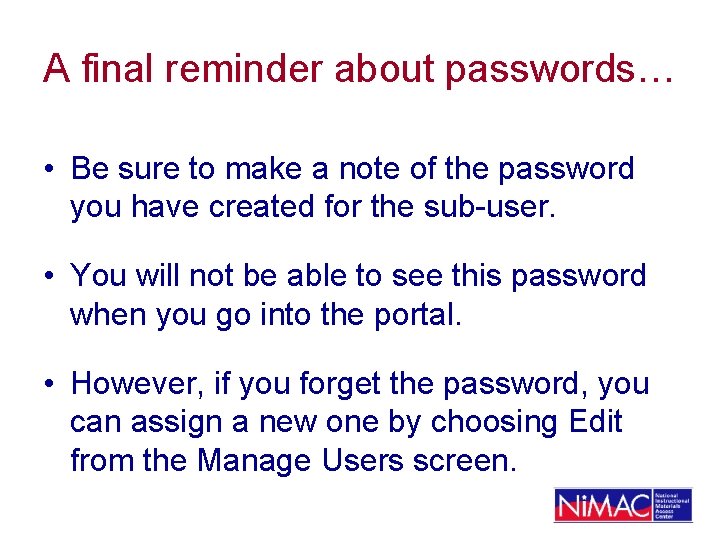 A final reminder about passwords… • Be sure to make a note of the