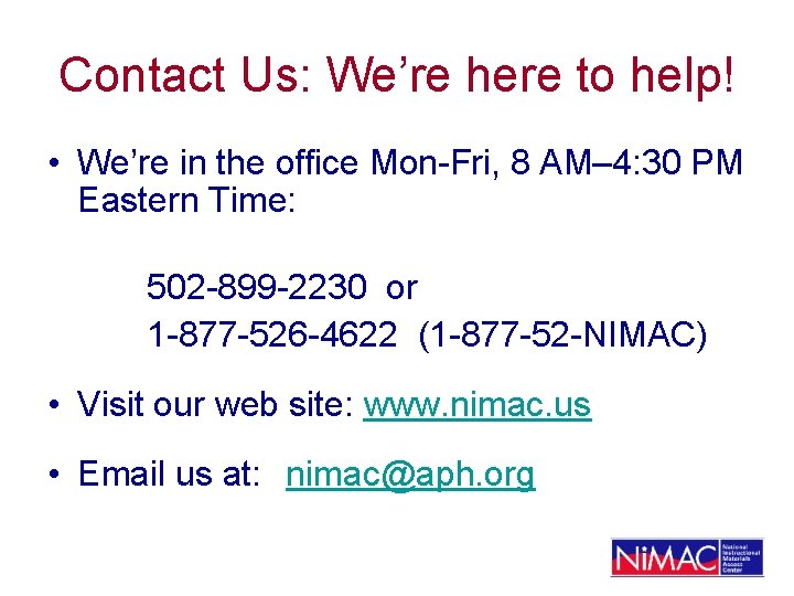 Contact Us: We’re here to help! • We’re in the office Mon-Fri, 8 AM–