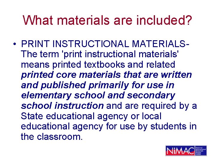 What materials are included? • PRINT INSTRUCTIONAL MATERIALSThe term 'print instructional materials' means printed