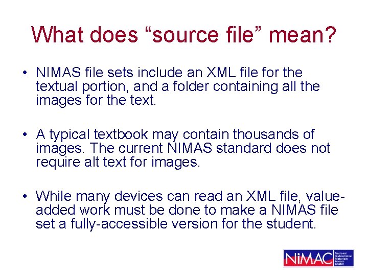 What does “source file” mean? • NIMAS file sets include an XML file for