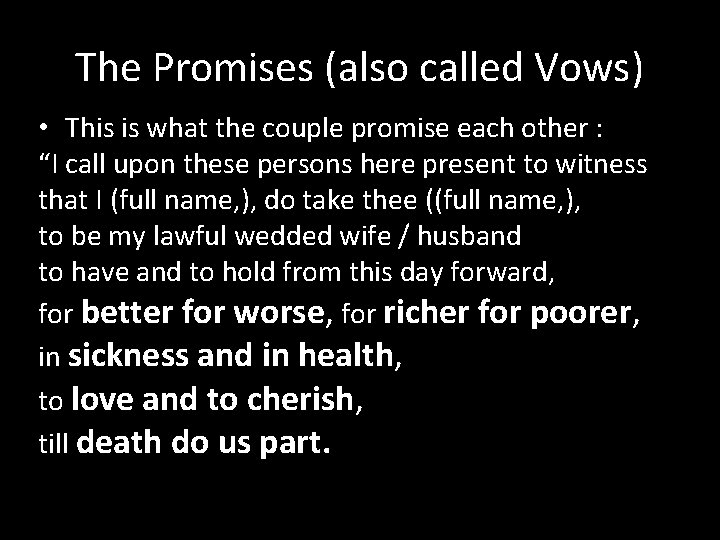 The Promises (also called Vows) • This is what the couple promise each other