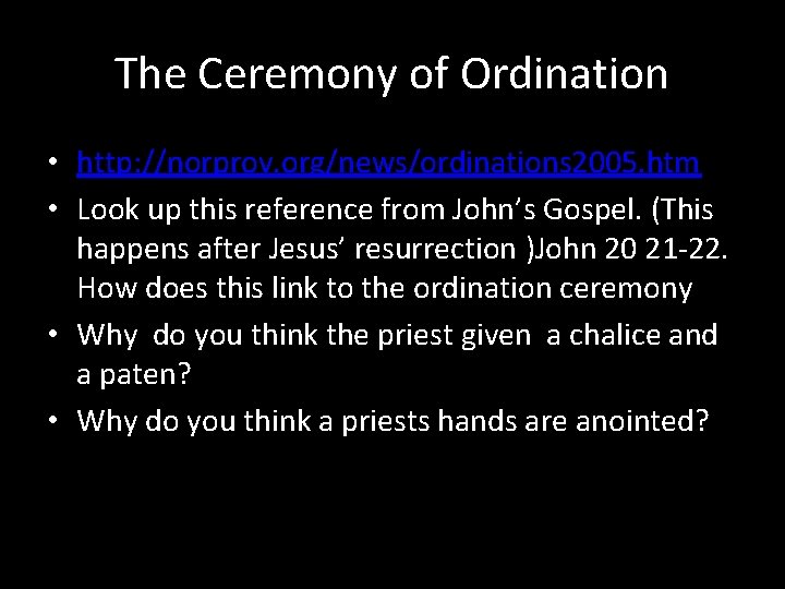 The Ceremony of Ordination • http: //norprov. org/news/ordinations 2005. htm • Look up this