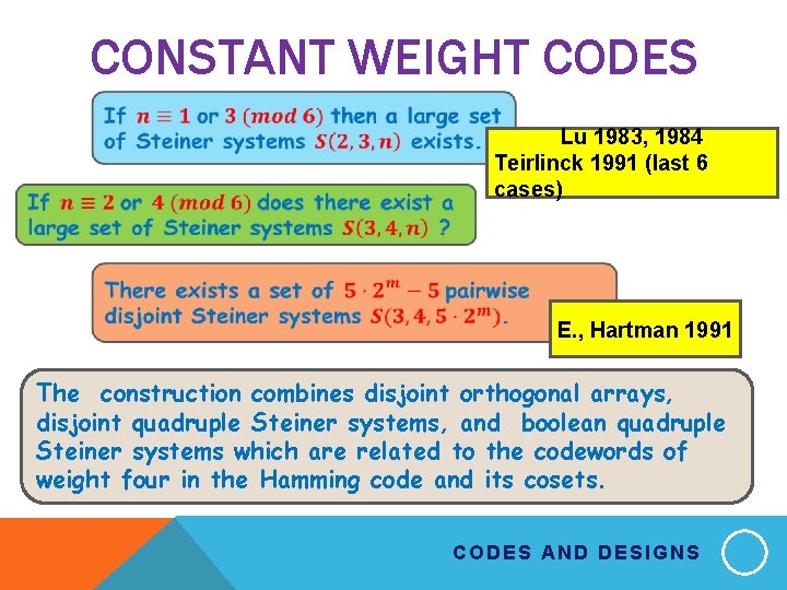 CONSTANT WEIGHT CODES Lu 1983, 1984 Teirlinck 1991 (last 6 cases) E. , Hartman