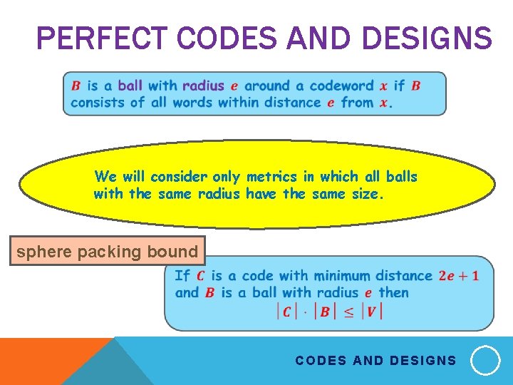 PERFECT CODES AND DESIGNS We will consider only metrics in which all balls with