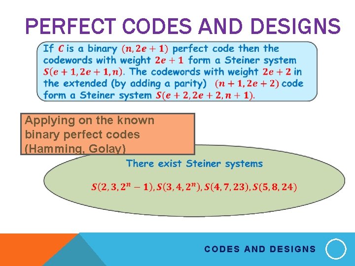 PERFECT CODES AND DESIGNS Applying on the known binary perfect codes (Hamming, Golay) CODES