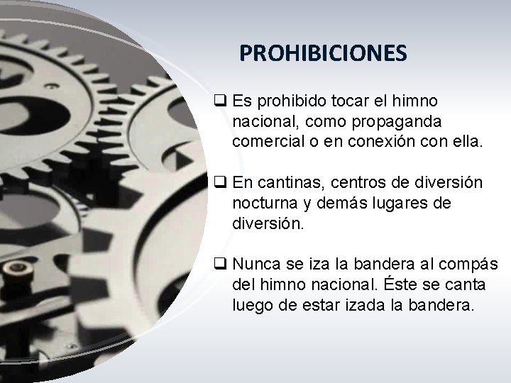 PROHIBICIONES q Es prohibido tocar el himno nacional, como propaganda comercial o en conexión PROHIBICIONES q Es prohibido tocar el himno nacional, como propaganda comercial o en conexión