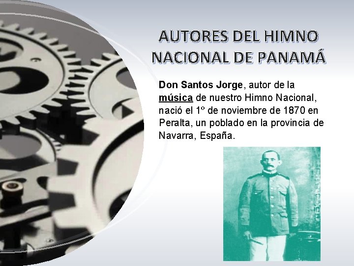 AUTORES DEL HIMNO NACIONAL DE PANAMÁ Don Santos Jorge, autor de la música de AUTORES DEL HIMNO NACIONAL DE PANAMÁ Don Santos Jorge, autor de la música de