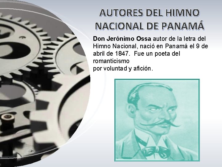 AUTORES DEL HIMNO NACIONAL DE PANAMÁ Don Jerónimo Ossa autor de la letra del AUTORES DEL HIMNO NACIONAL DE PANAMÁ Don Jerónimo Ossa autor de la letra del