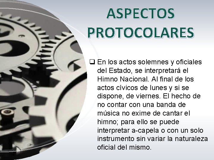 ASPECTOS PROTOCOLARES q En los actos solemnes y oficiales del Estado, se interpretará el ASPECTOS PROTOCOLARES q En los actos solemnes y oficiales del Estado, se interpretará el