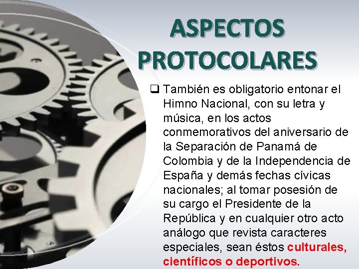 ASPECTOS PROTOCOLARES q También es obligatorio entonar el Himno Nacional, con su letra y ASPECTOS PROTOCOLARES q También es obligatorio entonar el Himno Nacional, con su letra y