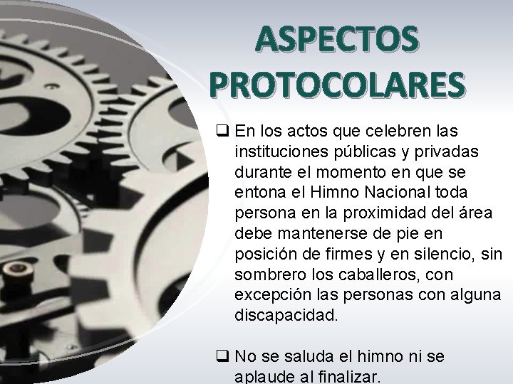 ASPECTOS PROTOCOLARES q En los actos que celebren las instituciones públicas y privadas durante ASPECTOS PROTOCOLARES q En los actos que celebren las instituciones públicas y privadas durante