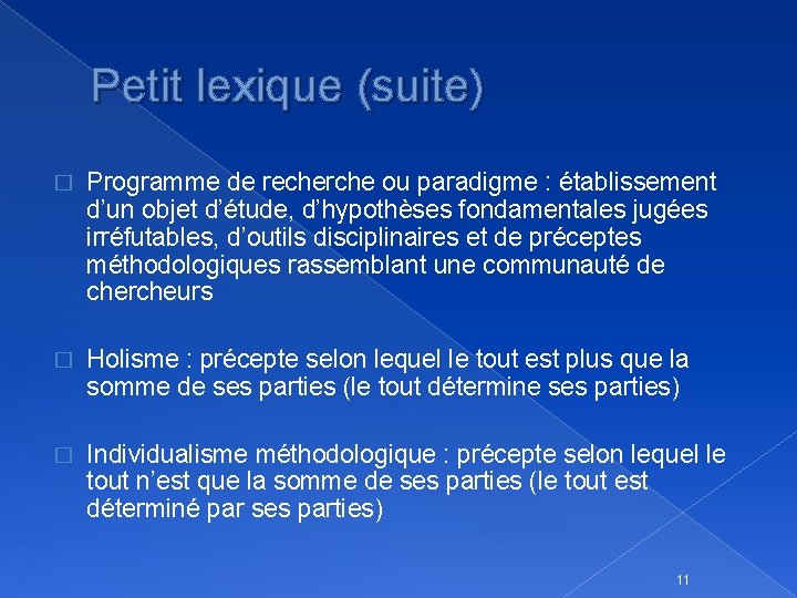 Petit lexique (suite) � Programme de recherche ou paradigme : établissement d’un objet d’étude,