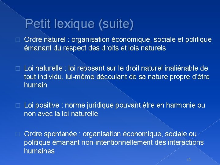 Petit lexique (suite) � Ordre naturel : organisation économique, sociale et politique émanant du