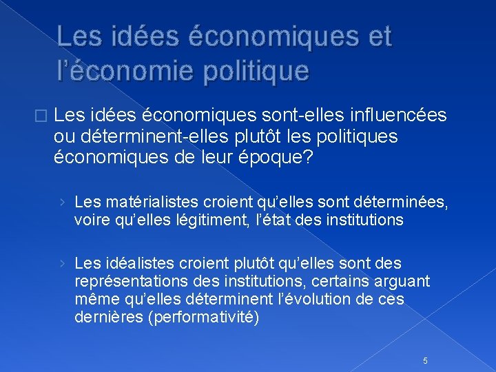 Les idées économiques et l’économie politique � Les idées économiques sont-elles influencées ou déterminent-elles