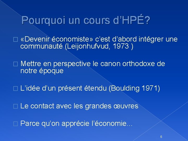 Pourquoi un cours d’HPÉ? � «Devenir économiste» c’est d’abord intégrer une communauté (Leijonhufvud, 1973