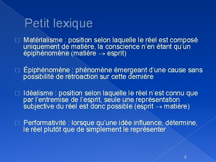 Petit lexique � Matérialisme : position selon laquelle le réel est composé uniquement de