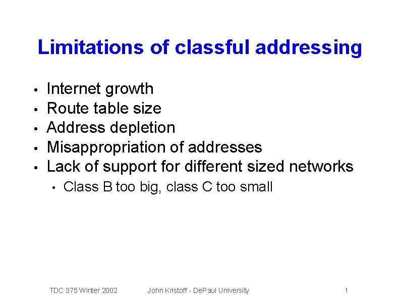 Limitations of classful addressing • • • Internet growth Route table size Address depletion