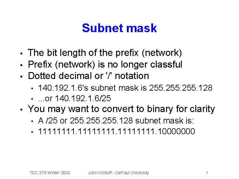 Subnet mask • • • The bit length of the prefix (network) Prefix (network)