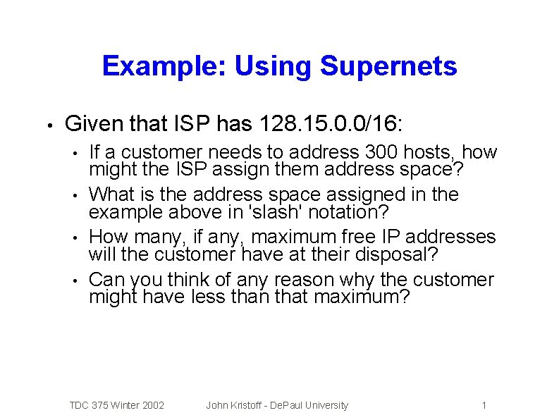 Example: Using Supernets • Given that ISP has 128. 15. 0. 0/16: • •