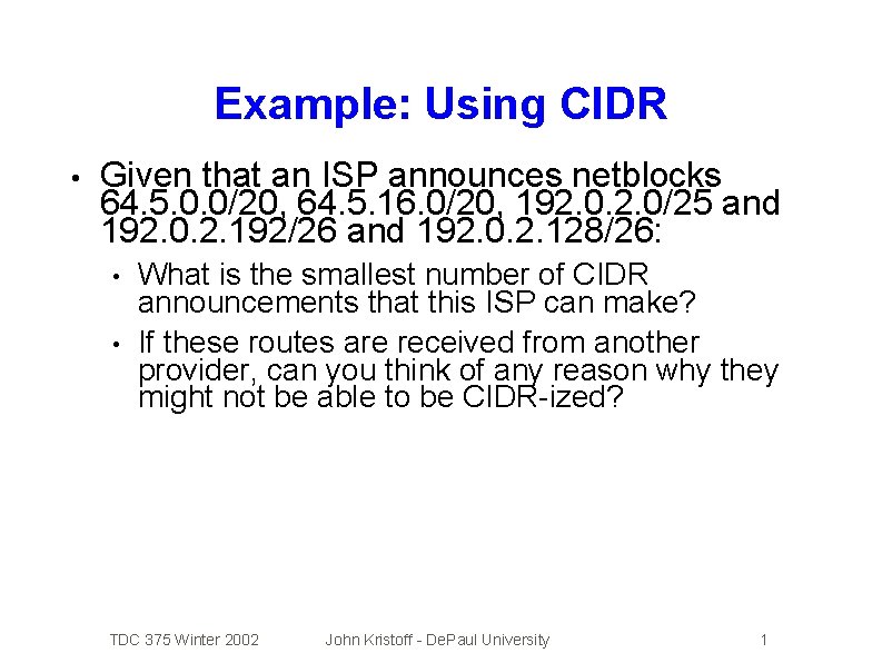 Example: Using CIDR • Given that an ISP announces netblocks 64. 5. 0. 0/20,