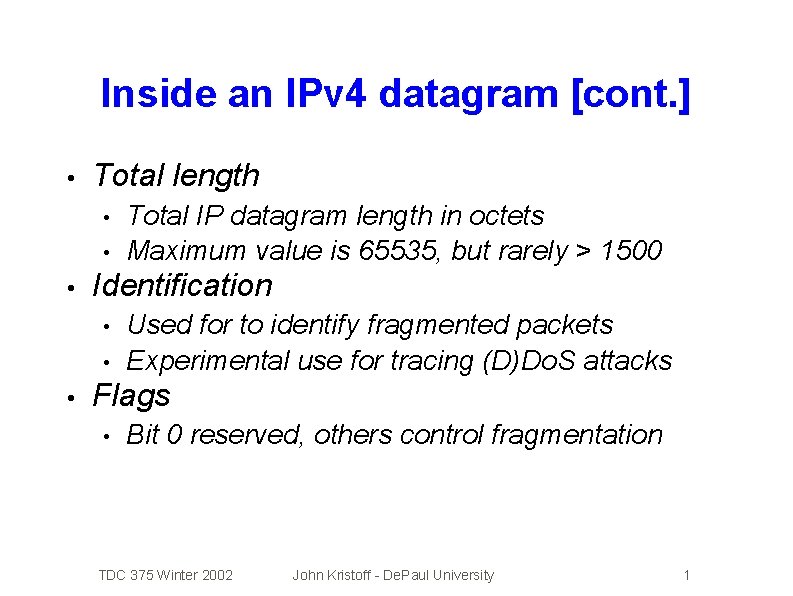 Inside an IPv 4 datagram [cont. ] • Total length • • • Identification