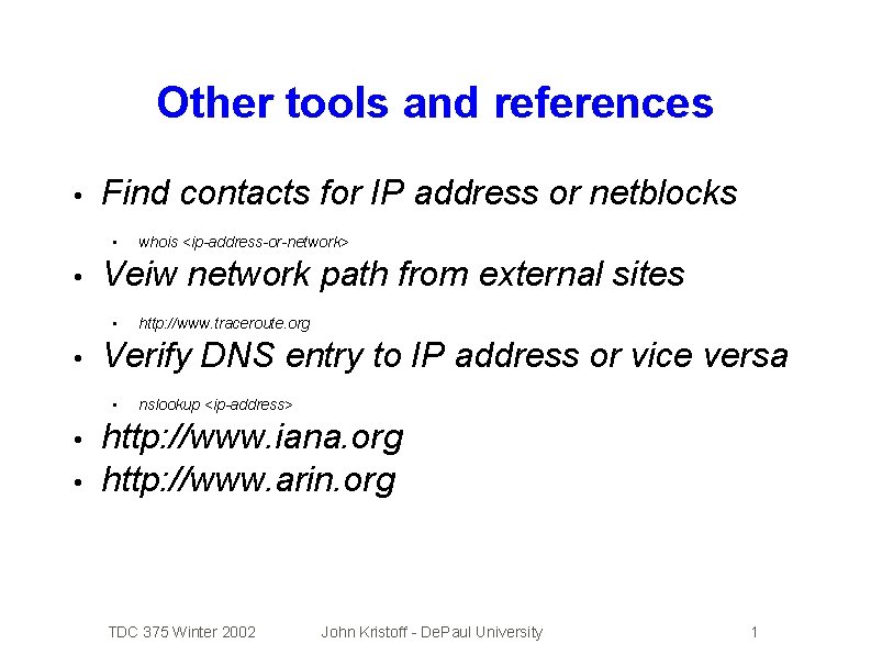 Other tools and references • Find contacts for IP address or netblocks • •