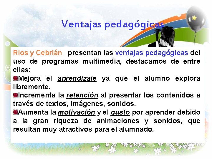 Ventajas pedagógicas Rios y Cebrián presentan las ventajas pedagógicas del uso de programas multimedia,