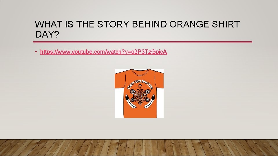 WHAT IS THE STORY BEHIND ORANGE SHIRT DAY? • https: //www. youtube. com/watch? v=o