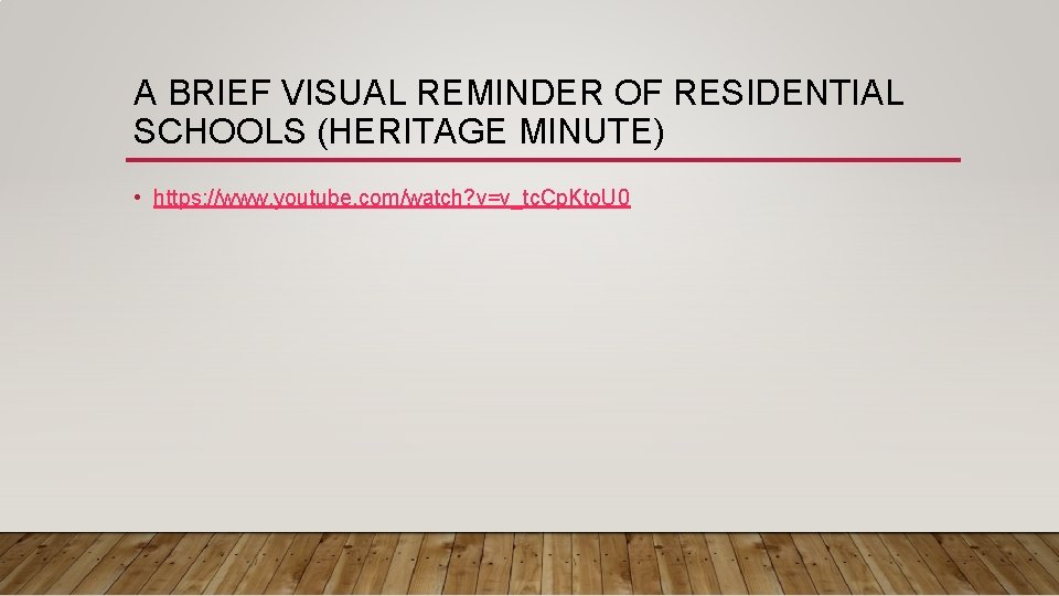 A BRIEF VISUAL REMINDER OF RESIDENTIAL SCHOOLS (HERITAGE MINUTE) • https: //www. youtube. com/watch?
