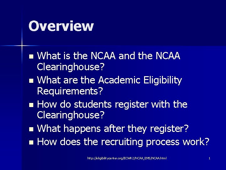 Overview What is the NCAA and the NCAA Clearinghouse? n What are the Academic