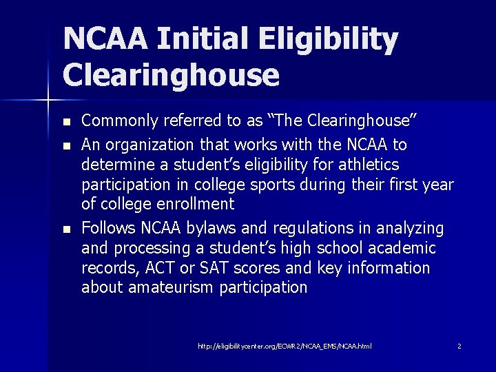 NCAA Initial Eligibility Clearinghouse n n n Commonly referred to as “The Clearinghouse” An