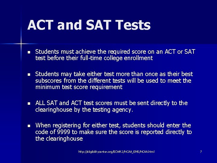 ACT and SAT Tests n Students must achieve the required score on an ACT