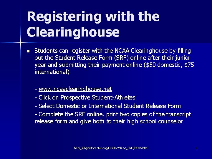 Registering with the Clearinghouse n Students can register with the NCAA Clearinghouse by filling