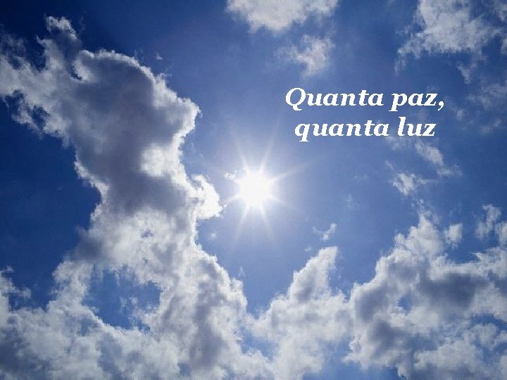 Quanta paz, quanta luz 