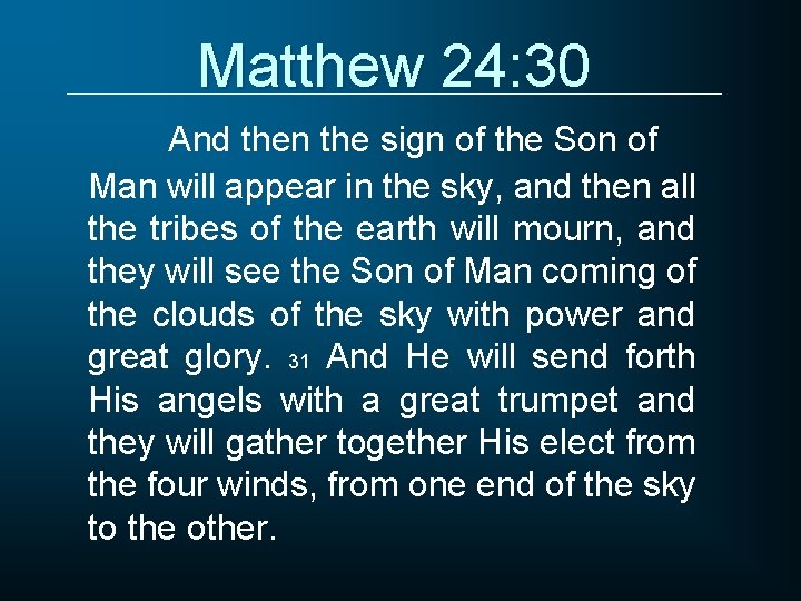 Matthew 24: 30 And then the sign of the Son of Man will appear
