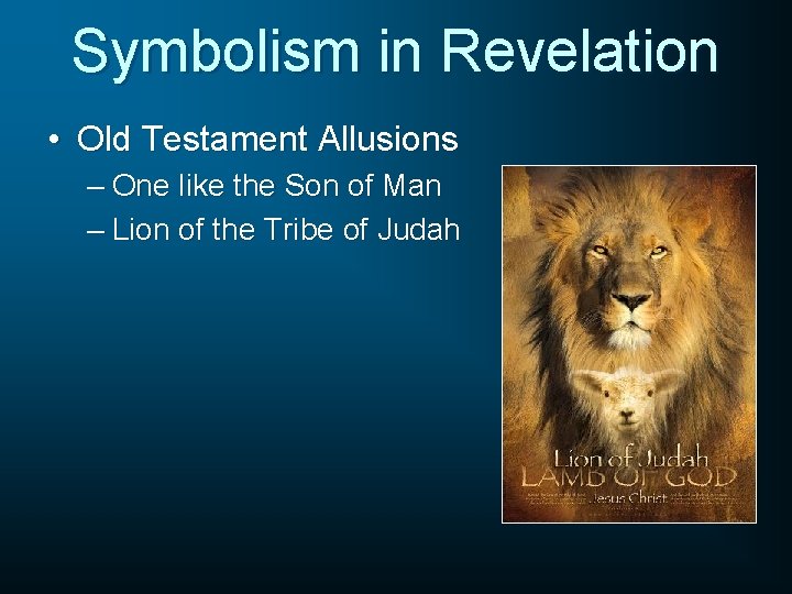 Symbolism in Revelation • Old Testament Allusions – One like the Son of Man