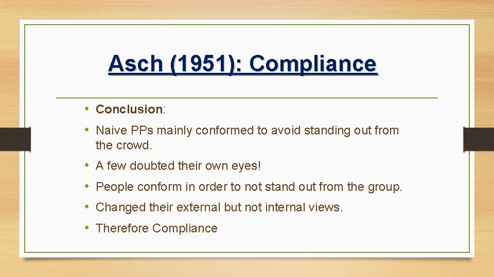 Asch (1951): Compliance • Conclusion: • Naive PPs mainly conformed to avoid standing out