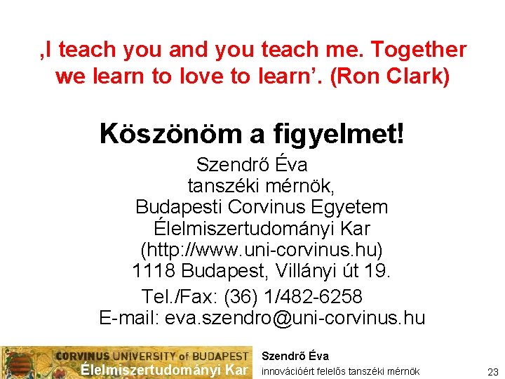 ‚I teach you and you teach me. Together we learn to love to learn’.