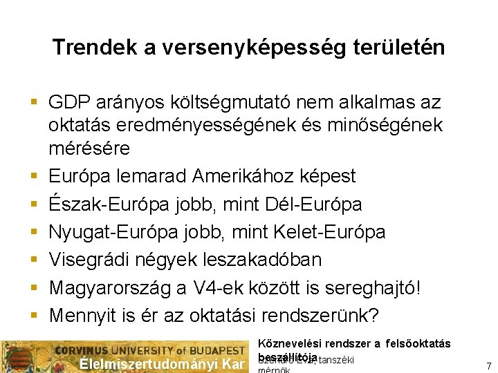 Trendek a versenyképesség területén § GDP arányos költségmutató nem alkalmas az oktatás eredményességének és