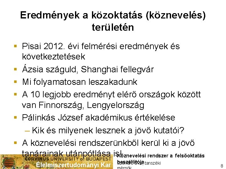 Eredmények a közoktatás (köznevelés) területén § Pisai 2012. évi felmérési eredmények és következtetések §