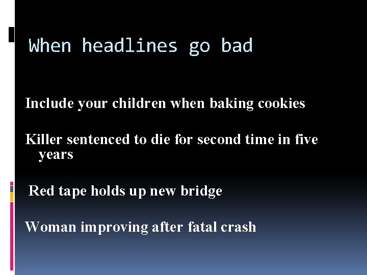 When headlines go bad Include your children when baking cookies Killer sentenced to die