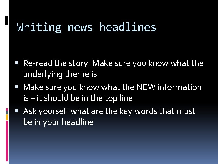 Writing news headlines Re-read the story. Make sure you know what the underlying theme