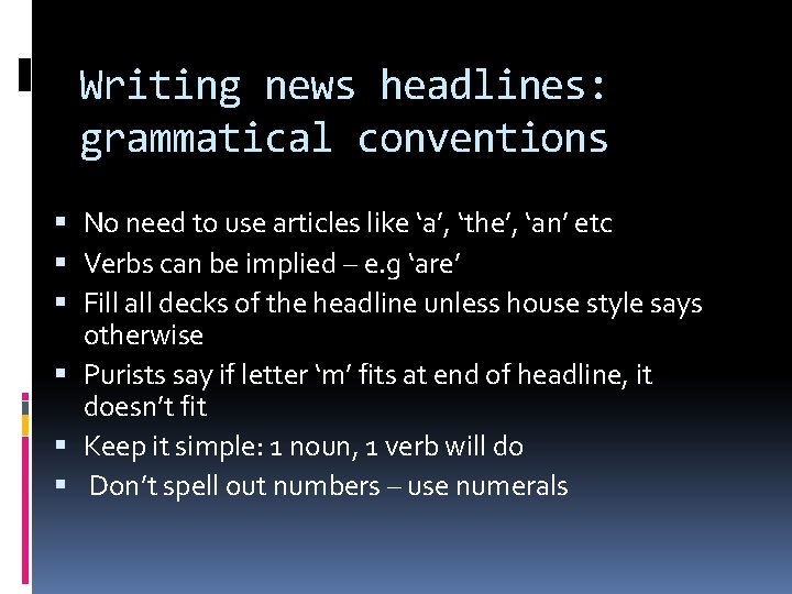 Writing news headlines: grammatical conventions No need to use articles like ‘a’, ‘the’, ‘an’