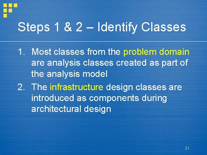 Steps 1 & 2 – Identify Classes 1. Most classes from the problem domain