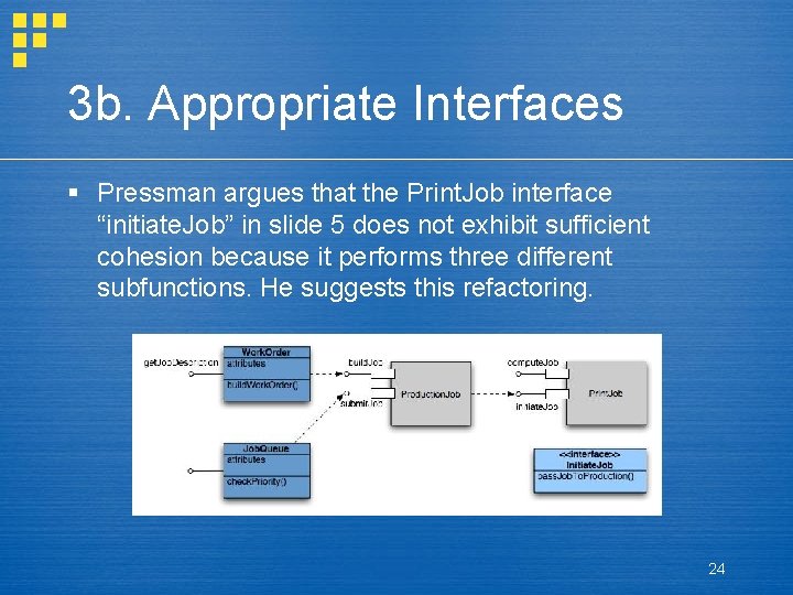 3 b. Appropriate Interfaces § Pressman argues that the Print. Job interface “initiate. Job”