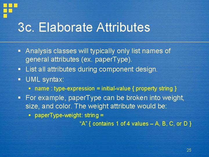 3 c. Elaborate Attributes § Analysis classes will typically only list names of general