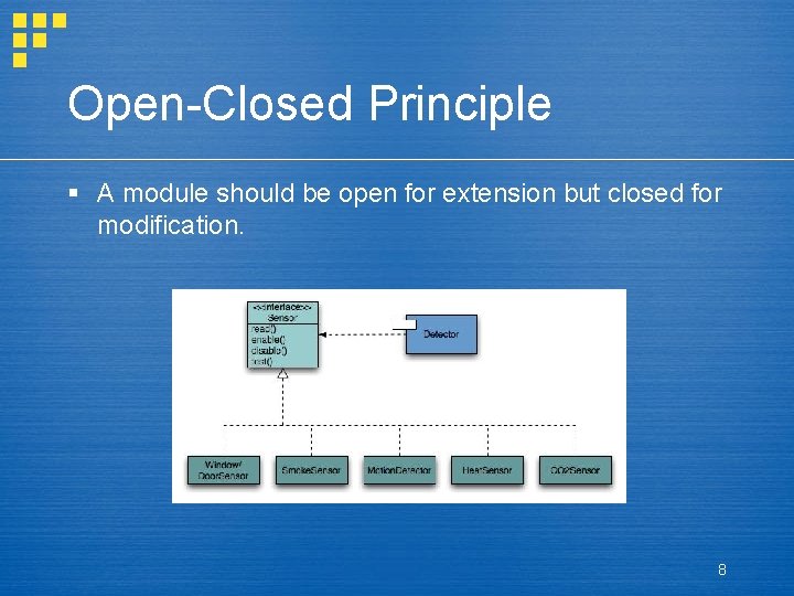 Open-Closed Principle § A module should be open for extension but closed for modification.