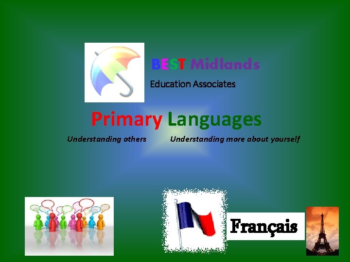 BEST Midlands Education Associates Primary Languages Understanding others Understanding more about yourself Français 