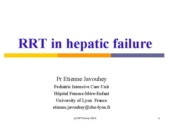 RRT in hepatic failure Pr Etienne Javouhey Pediatric Intensive Care Unit Hôpital Femme-Mère-Enfant University